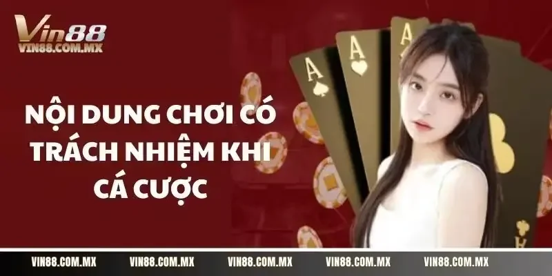 Nguyên tắc chơi có trách nhiệm tại tại VIN88 yêu cầu hội viên tuân theo